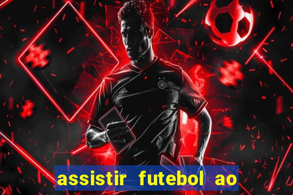 assistir futebol ao vivo multi canais